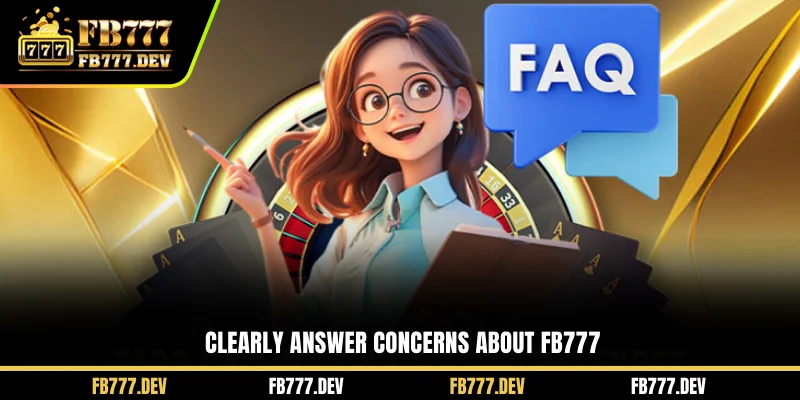 Clearly answer concerns about FB777