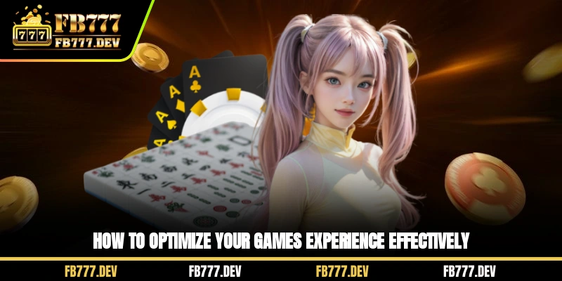 How to optimize your games experience effectively