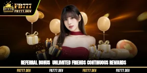 Referral Bonus - Unlimited Friends Continuous Rewards