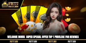 Welcome Bonus - Super Special Offer Top 1 Privilege For Newbies